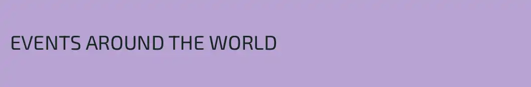 EVENTS AROUND THE WORLD